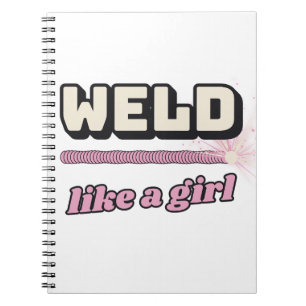 Weld Like a Girl — Notebook