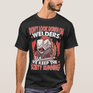 Weld Worker Welders keep the Society running Welde T-Shirt