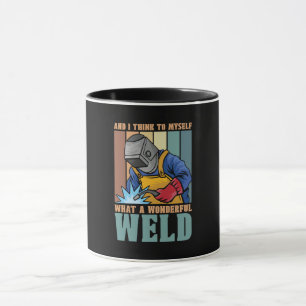 Welder And I Think To Myself Welding Weld Metal Mug