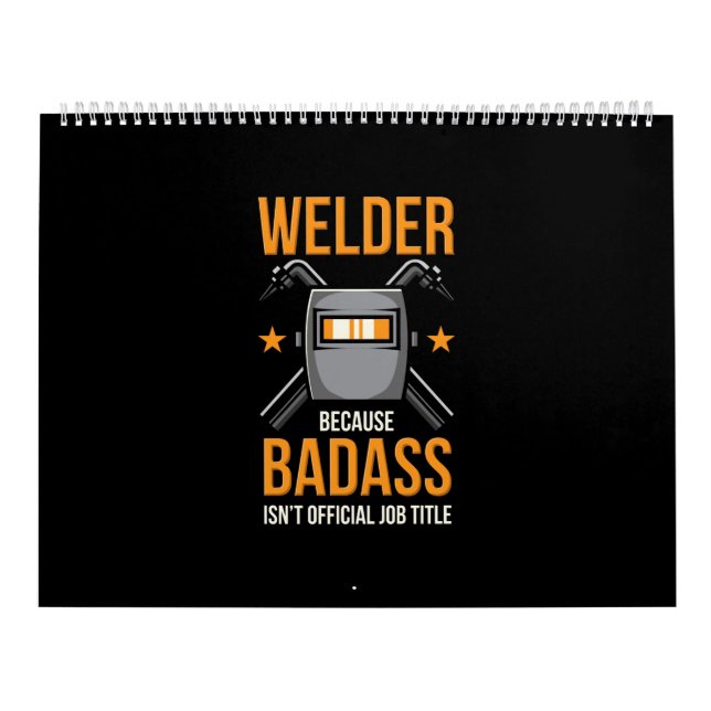 Welder Because Badass Isn't Official Job Title Calendar (Cover)