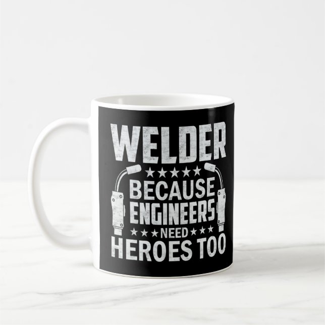 Welder  Because Engineers Need Heroes Too  Craftsm Coffee Mug (Left)