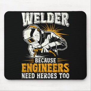 Welder Because Engineers Need Heroes Too Funny Wel Mouse Mat