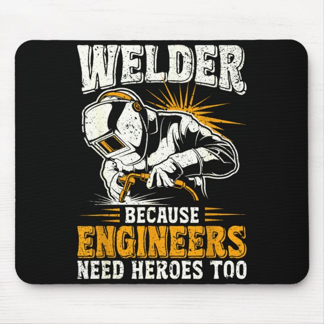 Welder Because Engineers Need Heroes Too Funny Wel Mouse Mat (Front)