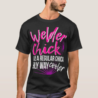 Welder Chick Women Mum Funny Welding Female Women  T-Shirt