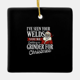 Welder Christmas Gifts I've Seen Your Welds Funny Ceramic Ornament