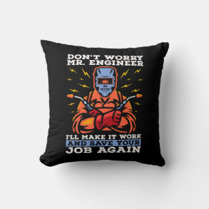 Welder Don't Worry Mr. Engineer Welding Weld Iron Cushion