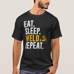 Welder  Eat Sleep Weld Repeat T-Shirt