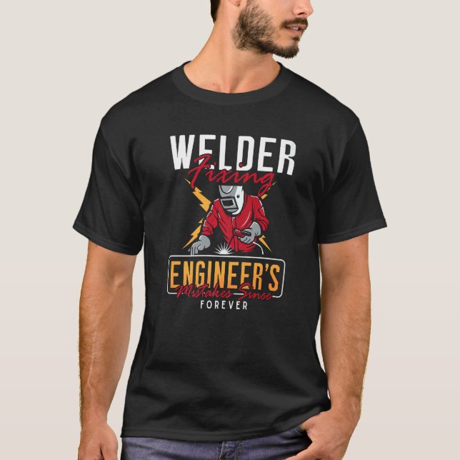 Welder Fixing Engineer's Welders Cool Welding Dads T-Shirt (Front)