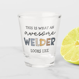 Welder Funny Awesome Welder Gifts Shot Glass