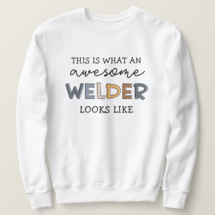 Welder Funny Awesome Welder Gifts Sweatshirt
