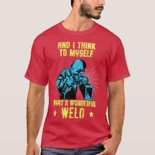 Welder Funny Quote Welding Love Work T-Shirt