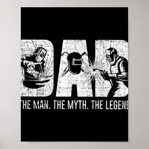 Welder Funny Welding Dad Man Myth Legend Father  Poster