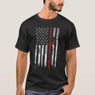 Welder gift Husband Father Welder hero American fl T-Shirt