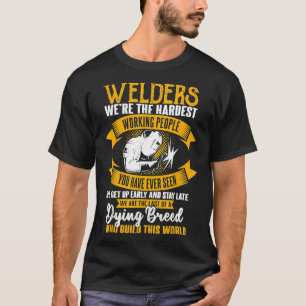 Welder Gifts Funny Welding Hardest Working People T-Shirt