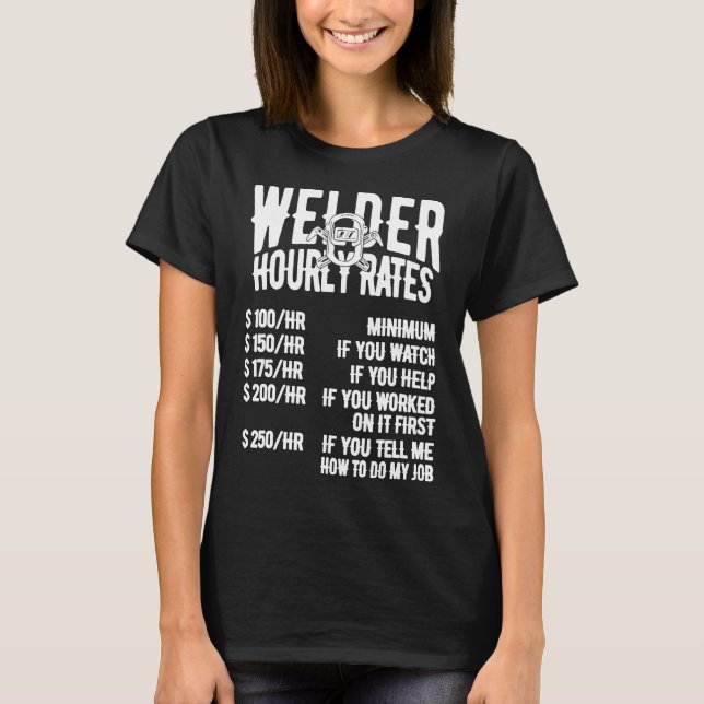 Welder Hourly Rate Costume For Welder Funny Weldin T-Shirt (Front)