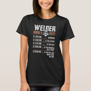 Welder Hourly Rate Craftsperson Flame Metalsmith F T-Shirt