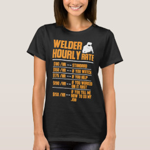 Welder Hourly Rate Funny Welding Gift For Metal Wo T-Shirt
