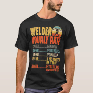 Welder Hourly Rate Funny Welding Gift Vintage Retr T-Shirt