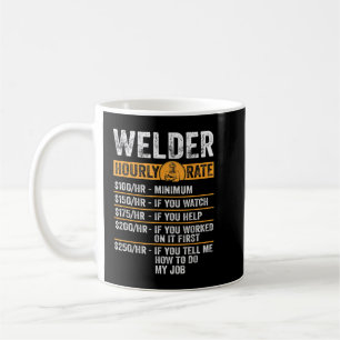 Welder Hourly Rate Funny Welding & Welder Tee For  Coffee Mug