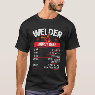 Welder Hourly Rate Iron Worker Welding Metalworki T-Shirt