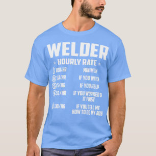 Welder Hourly Rate Proud Welder T Shirts For Welde