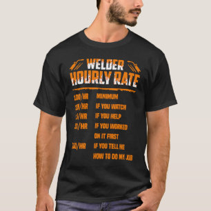 Welder hourly rate Welders Welding Metalworker Ste T-Shirt