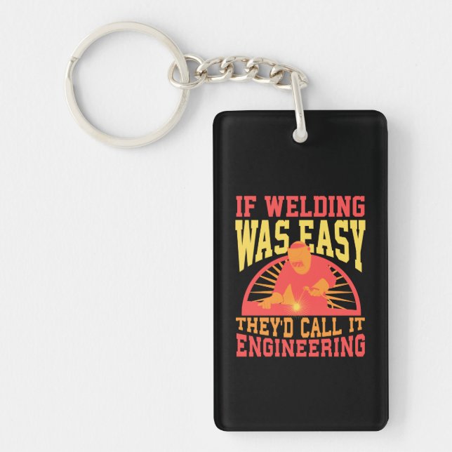 Welder -  If Welding Was Easy Key Ring (Front)