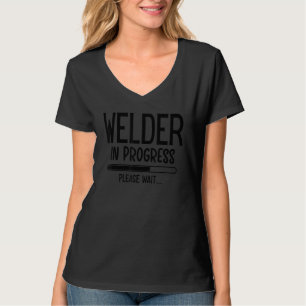 Welder In Progress Please Wait Future Welder T-Shirt