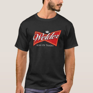Welder King Of Trades Iron Worker Weld Welding T-Shirt