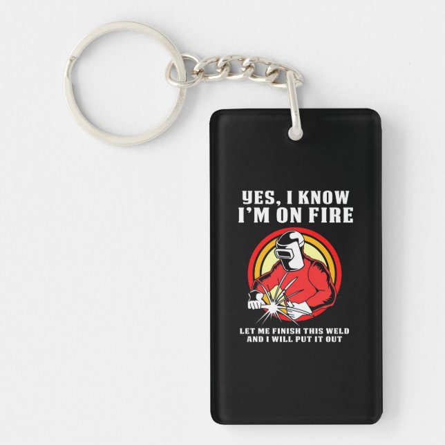 Welder Know I Am On Fire Key Ring (Front)