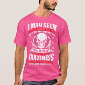 Welder May Seem Calm And Reserved Proud Welder T S T-Shirt