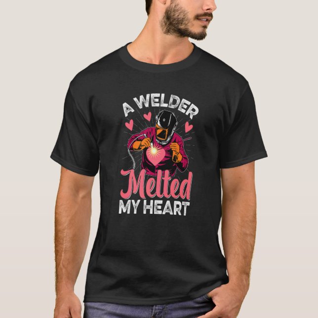 Welder Melted My Heart  Welder Wife Girlfriend Wom T-Shirt (Front)