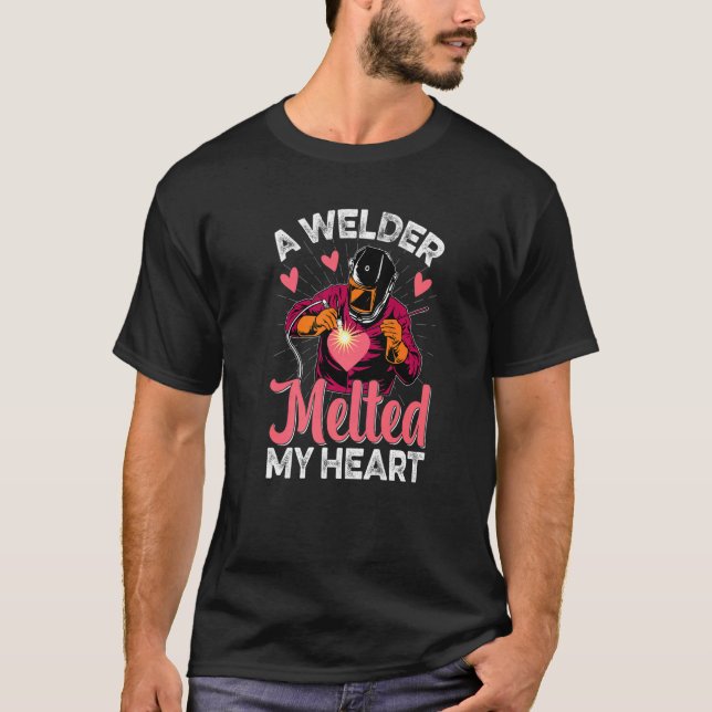 Welder Melted My Heart  Welder Wife Girlfriend Wom T-Shirt (Front)