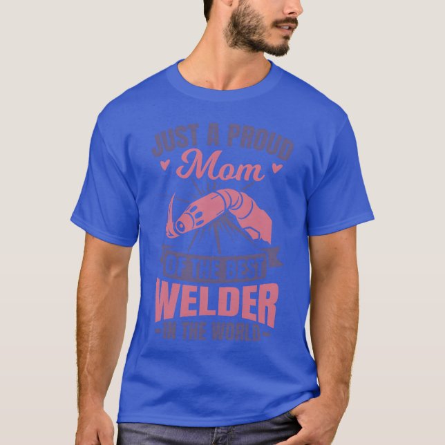 Welder Mother friend T-Shirt (Front)