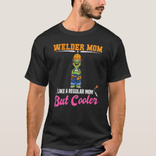 Welder Mum Like A Regualr Mum But Cooler_1 T-Shirt