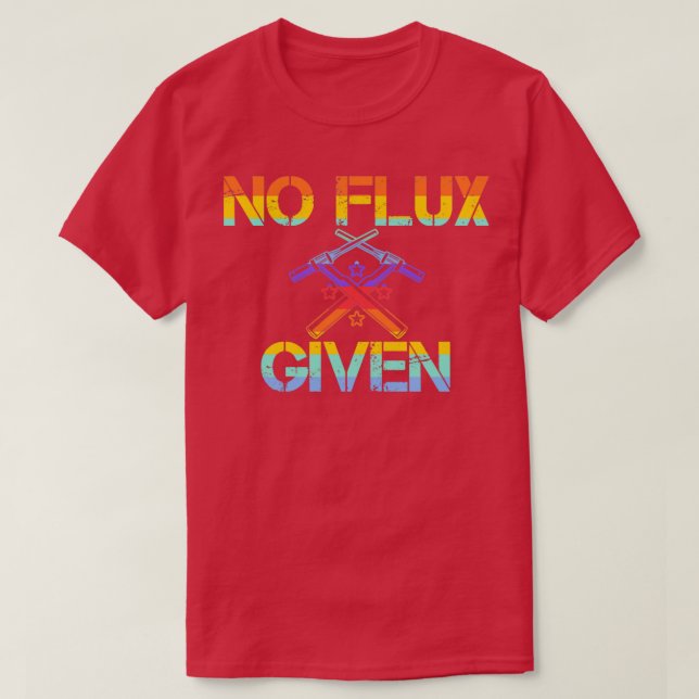Welder Pun No flux given  T-Shirt (Design Front)