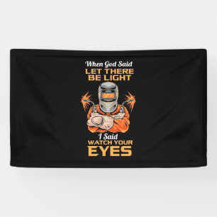 Welder Said Watch Your Eyes Banner