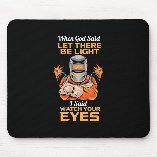 Welder Said Watch Your Eyes Mouse Mat (Front)