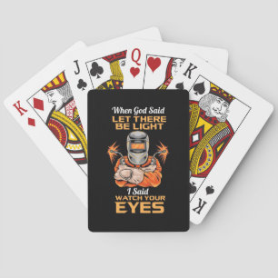 Welder Said Watch Your Eyes Playing Cards