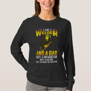 Welder   Saying Welding I'm A Welder And A Dad Wel T-Shirt