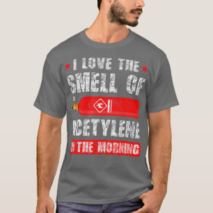 Welder Smell of Autogenous Oxy Acetylene Welding  T-Shirt