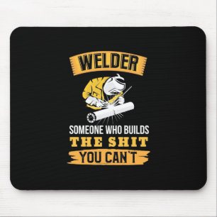 Welder Someone Were Builds You Can Not Mouse Mat