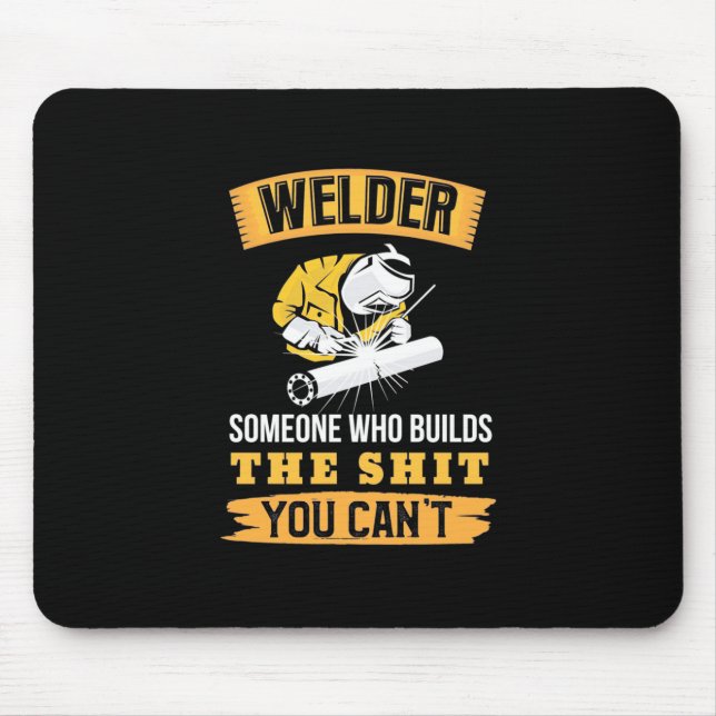 Welder Someone Were Builds You Can Not Mouse Mat (Front)