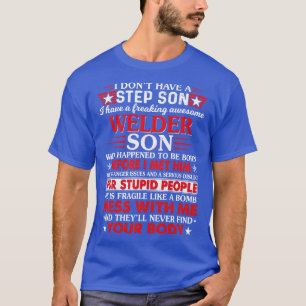 Welder Son Who Happened Proud Welder T Shirts For