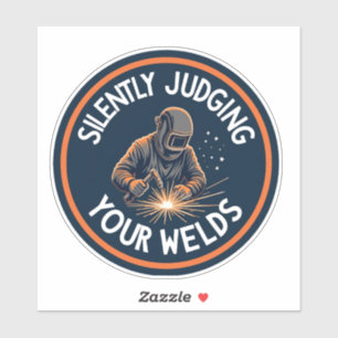 Welder sticker – Silently Judging Your Welds