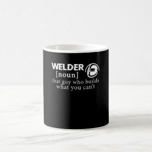 Welder That Guy Who Builds What You Cant Coffee Mug