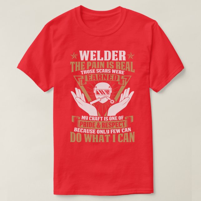 Welder The Pain Is Real Proud Welder T Shirts For  (Design Front)