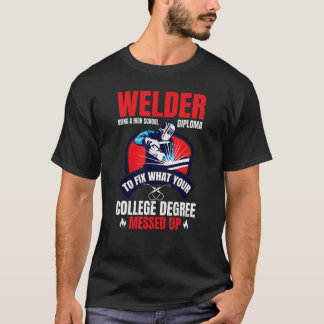 Welder using a High School Diploma Metalsmith Fabr T-Shirt