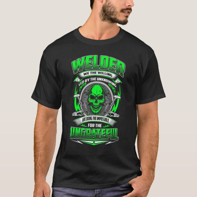 Welder We The Willing Led By The Unknowing Welding T-Shirt (Front)