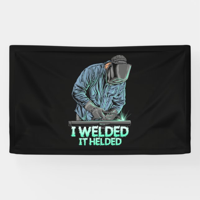 Welder Welded It Helded Banner (Horizontal)